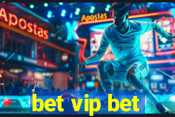 bet vip bet